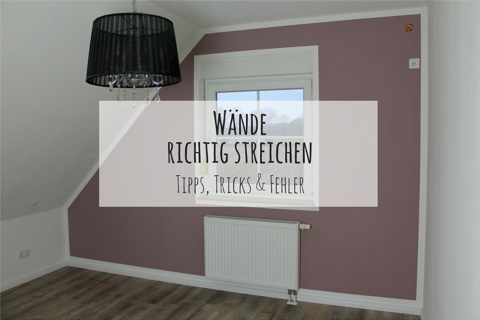 DIY Wände richtig streichen mit Tipps, Tricks & Fehlern, die man ganz leicht vermeiden kann