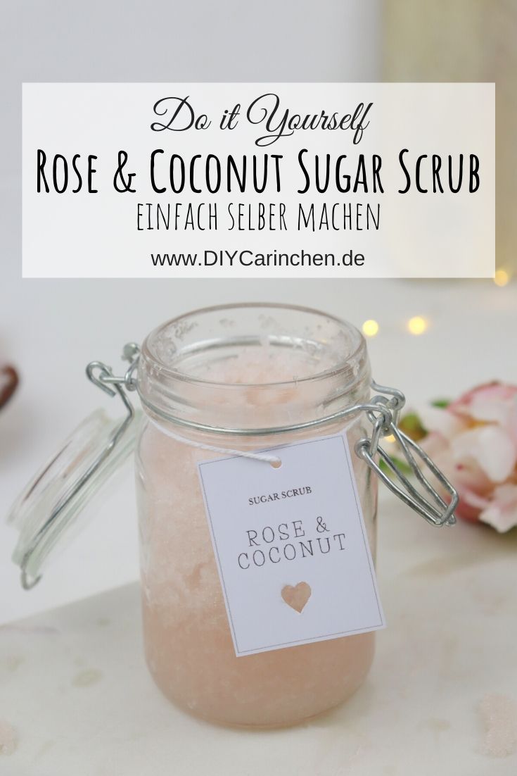 DIY - selbstgemachtes Sugar Scrub / Zuckerpeeling in Rose Coconut im Einmachglas