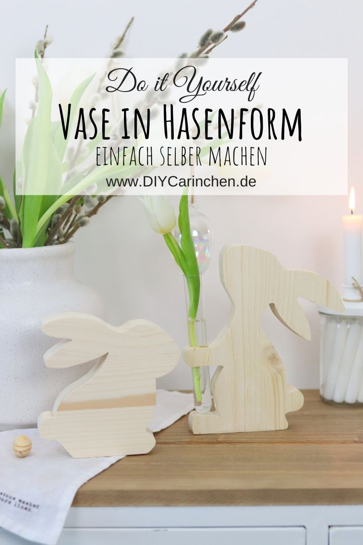 DIY - selbstgemachte Vase in Hasenform aus Holz zu Ostern 