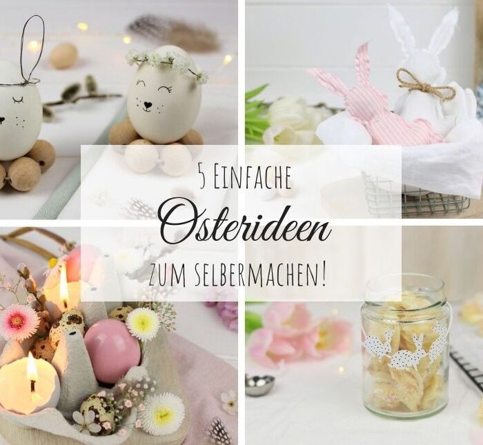 DIY - 5 einfache und schnelle Bastelideen zu Ostern