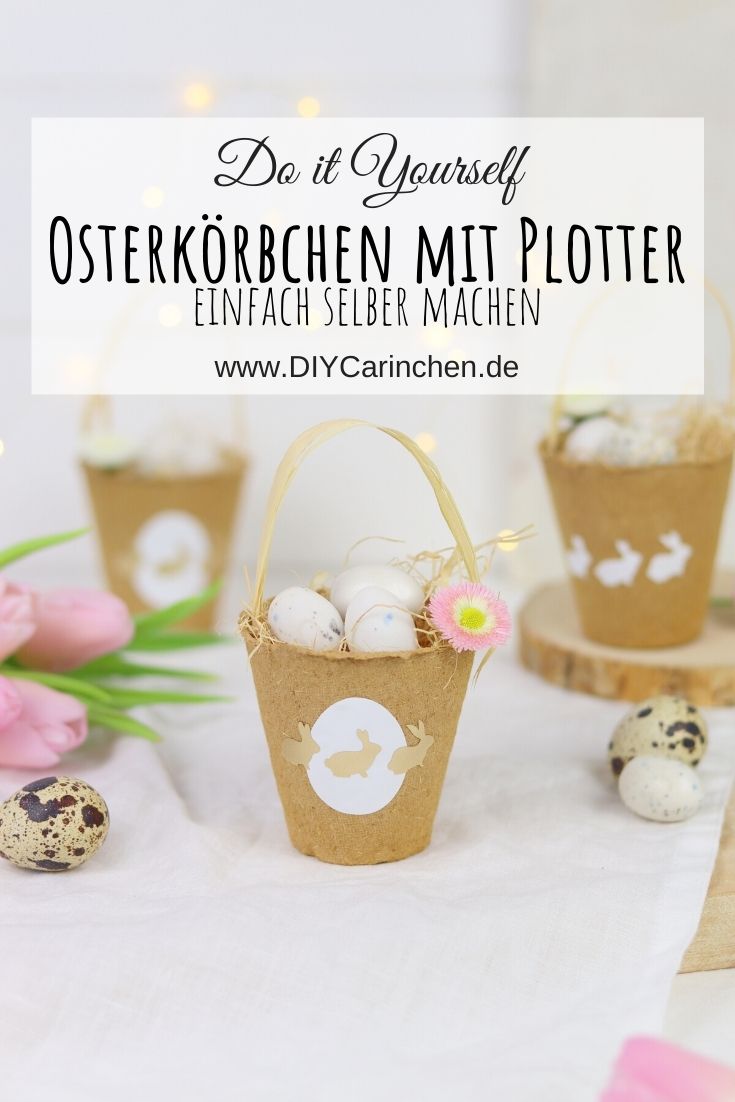 DIY - selbstgemachte Osterkörbchen mit dem Plotter aus einem Aufzuchtstopf