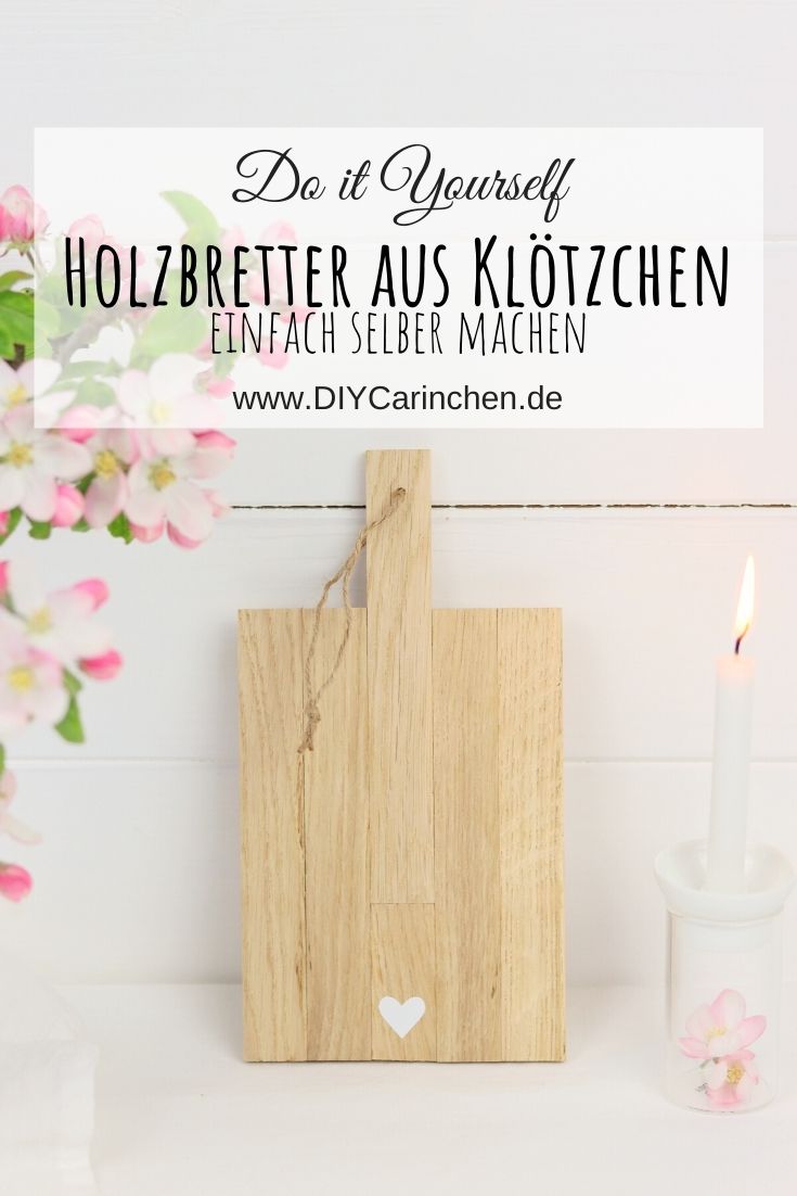 DIY - selbstgemachte Holzbretter aus Holzklötzchen mit einem Herz verziert